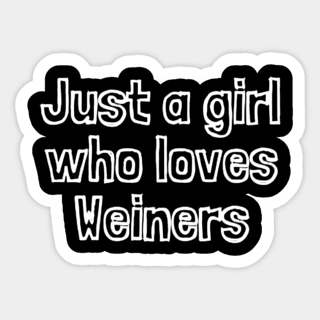 Just A Girl Who Loves Weiners Sticker by Sams Design Room